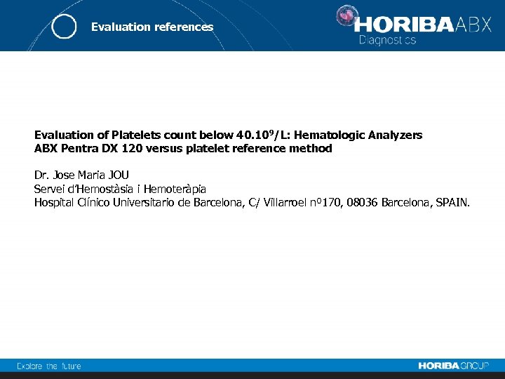 Evaluation references Evaluation of Platelets count below 40. 109/L: Hematologic Analyzers ABX Pentra DX