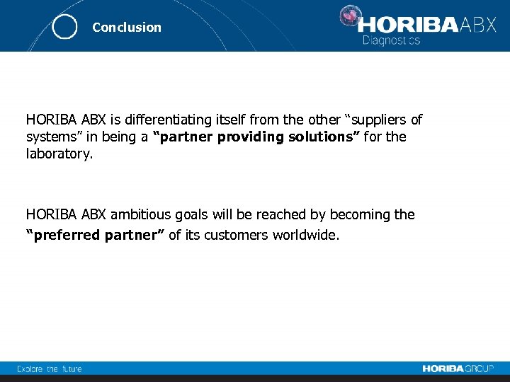 Conclusion HORIBA ABX is differentiating itself from the other “suppliers of systems” in being