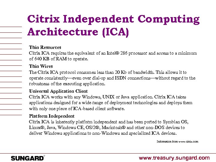 Citrix Independent Computing Architecture (ICA) Thin Resources Citrix ICA requires the equivalent of an