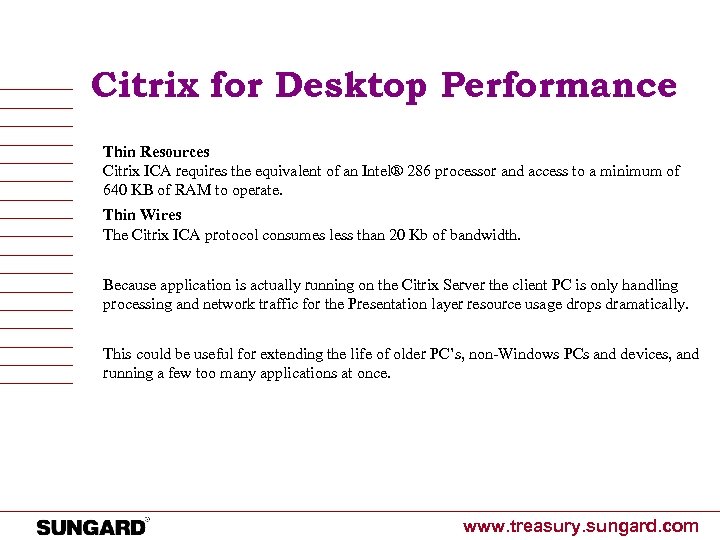 Citrix for Desktop Performance Thin Resources Citrix ICA requires the equivalent of an Intel®