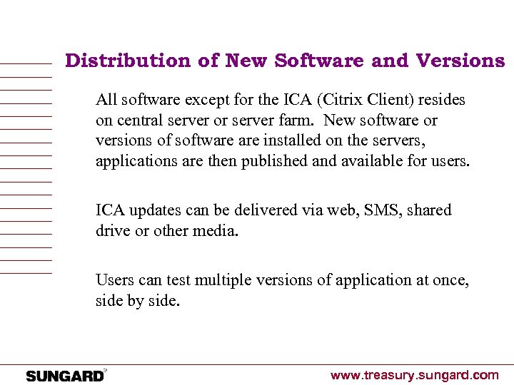 Distribution of New Software and Versions All software except for the ICA (Citrix Client)