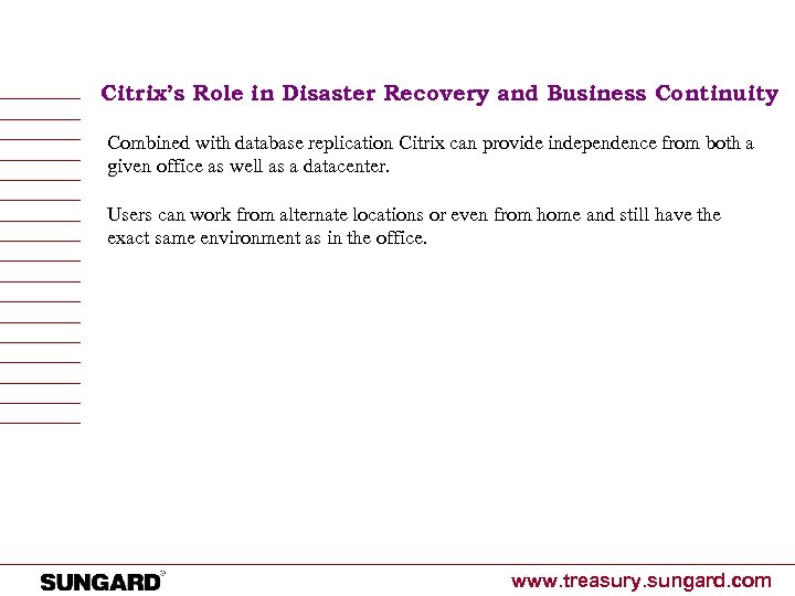 Citrix’s Role in Disaster Recovery and Business Continuity Combined with database replication Citrix can