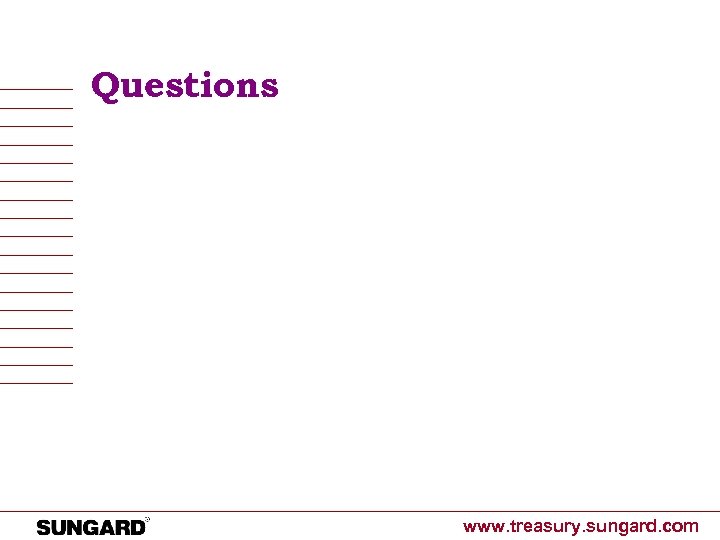 Questions www. treasury. sungard. com 