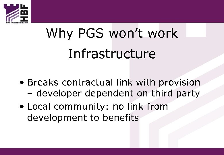 Why PGS won’t work Infrastructure • Breaks contractual link with provision – developer dependent