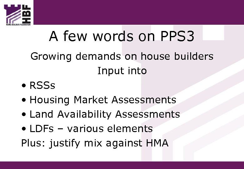 A few words on PPS 3 Growing demands on house builders Input into •