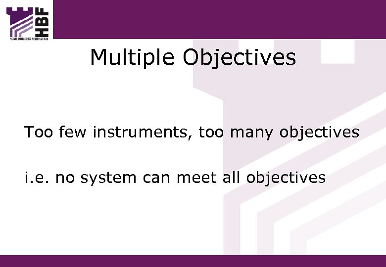 Multiple Objectives Too few instruments, too many objectives i. e. no system can meet