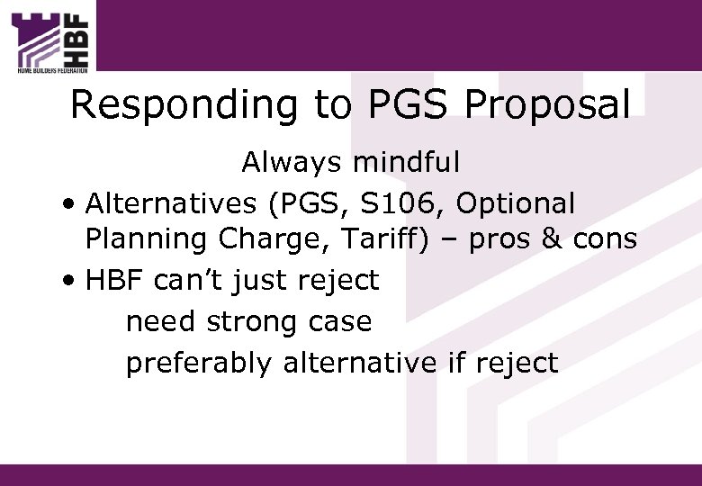 Responding to PGS Proposal Always mindful • Alternatives (PGS, S 106, Optional Planning Charge,