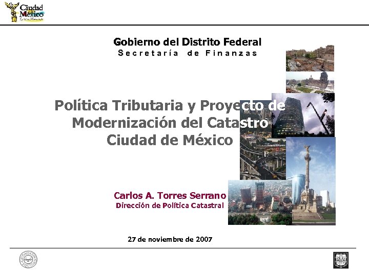 Gobierno del Distrito Federal Secretaría de Finanzas Política Tributaria y Proyecto de Modernización del