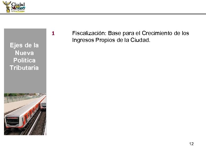 1 Ejes de la Nueva Política Tributaria Fiscalización: Base para el Crecimiento de los