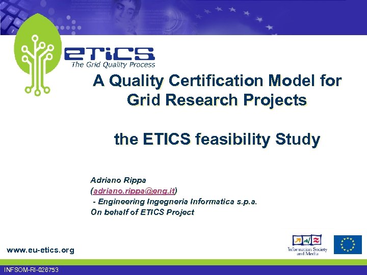 A Quality Certification Model for Grid Research Projects the ETICS feasibility Study Adriano Rippa