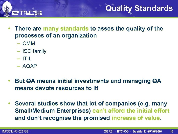 Quality Standards • There are many standards to asses the quality of the processes