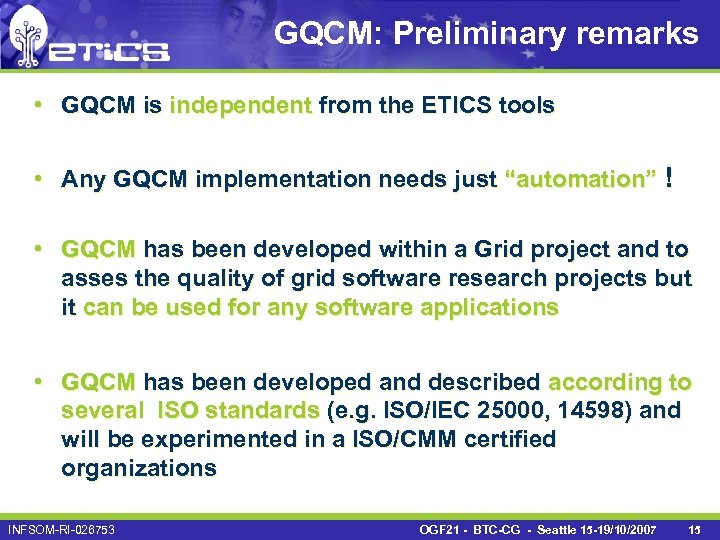 GQCM: Preliminary remarks • GQCM is independent from the ETICS tools • Any GQCM