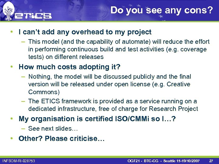 Do you see any cons? • I can’t add any overhead to my project