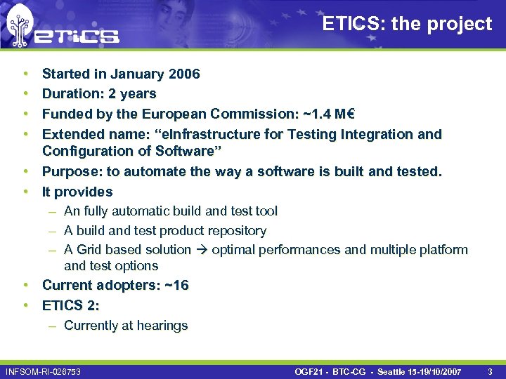 ETICS: the project • • Started in January 2006 Duration: 2 years Funded by