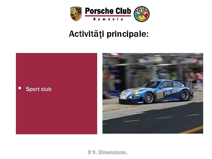 Activităţi principale: § Sport club 