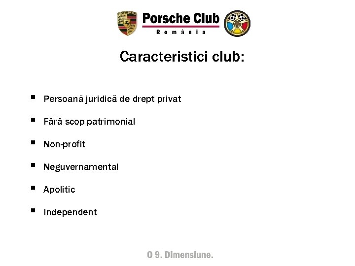 Caracteristici club: § Persoană juridică de drept privat § Fără scop patrimonial § Non-profit
