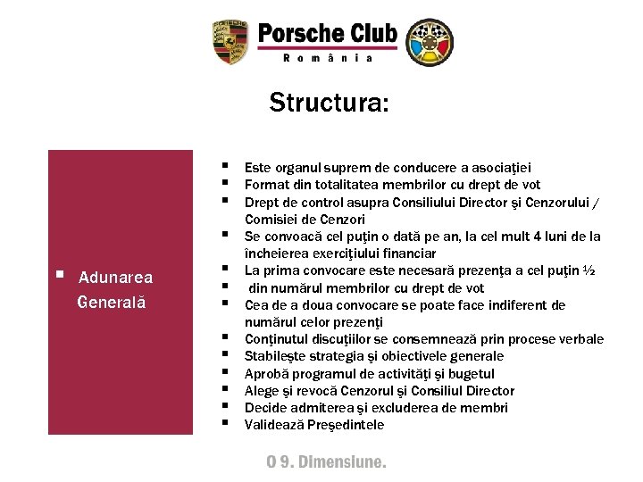 Structura: § § § Adunarea Generală § § § § § Este organul suprem