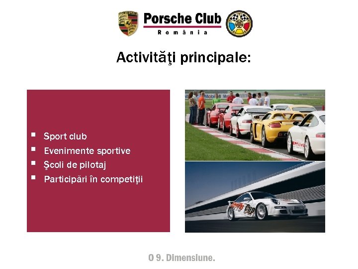 Activităţi principale: § § Sport club Evenimente sportive Şcoli de pilotaj Participări în competiţii