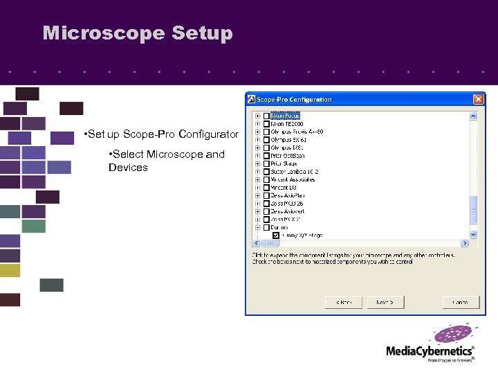 Microscope Setup • Set up Scope-Pro Configurator • Select Microscope and Devices 