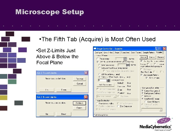 Microscope Setup • The Fifth Tab (Acquire) is Most Often Used • Set Z-Limits