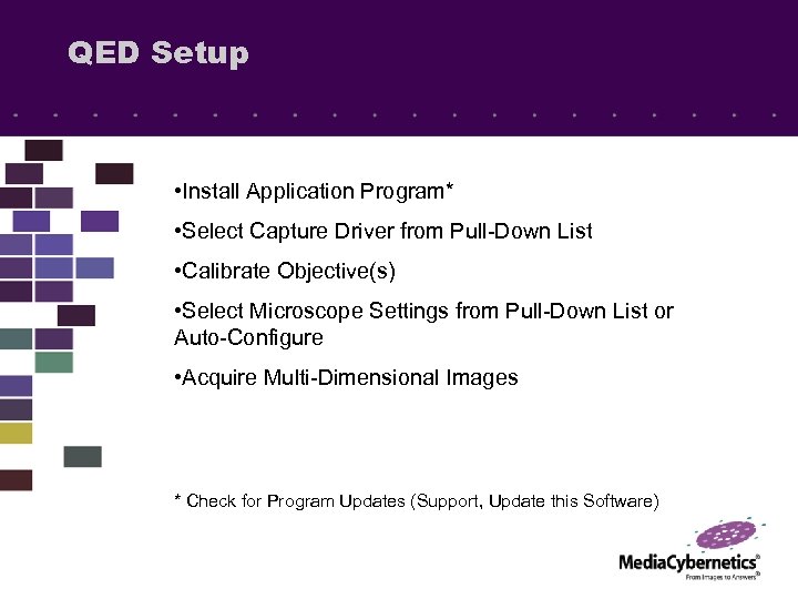 QED Setup • Install Application Program* • Select Capture Driver from Pull-Down List •