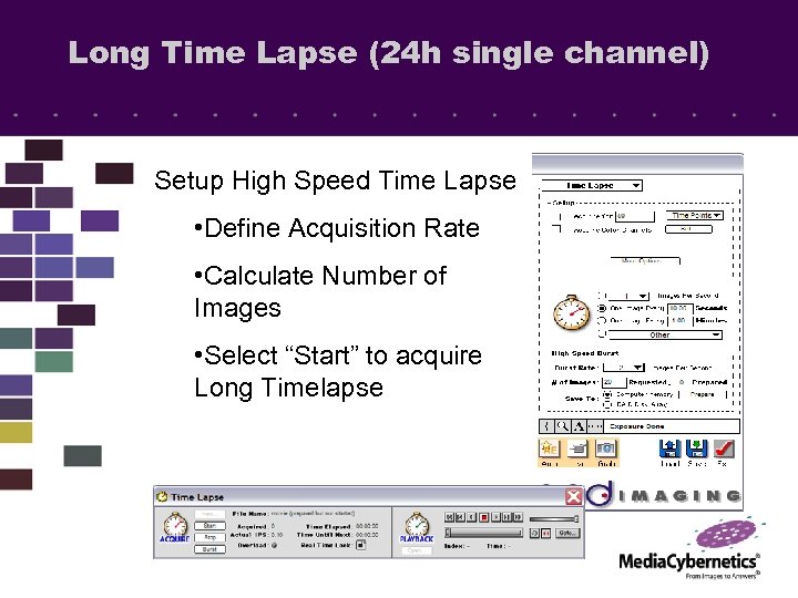 Long Time Lapse (24 h single channel) Setup High Speed Time Lapse • Define