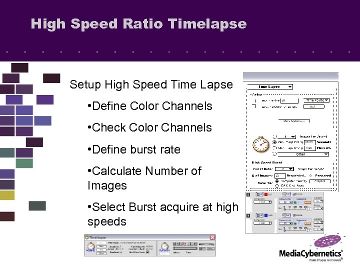 High Speed Ratio Timelapse Setup High Speed Time Lapse • Define Color Channels •