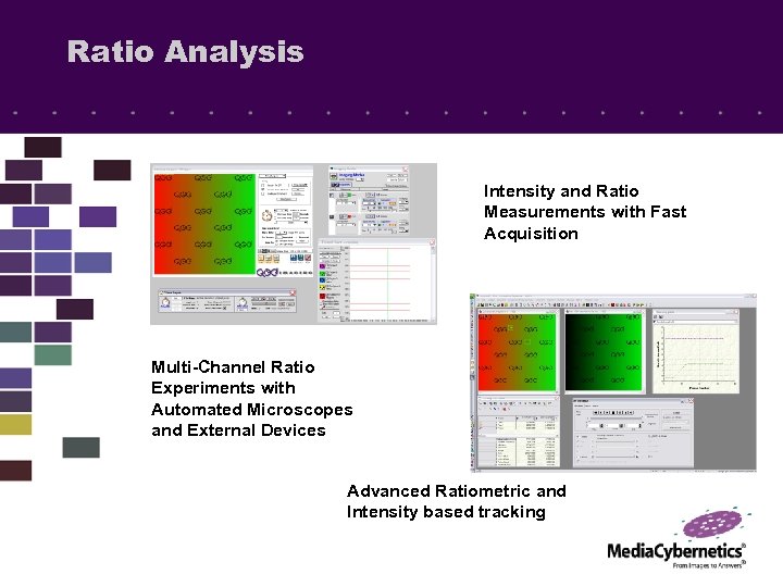 Ratio Analysis Intensity and Ratio Measurements with Fast Acquisition Multi-Channel Ratio Experiments with Automated