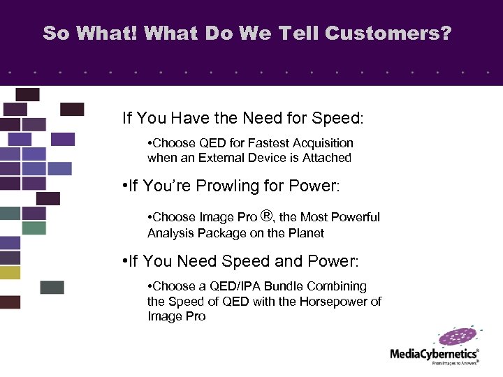 So What! What Do We Tell Customers? If You Have the Need for Speed: