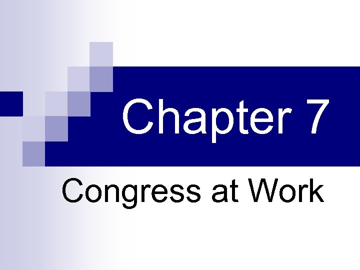 Chapter 7 Congress at Work 
