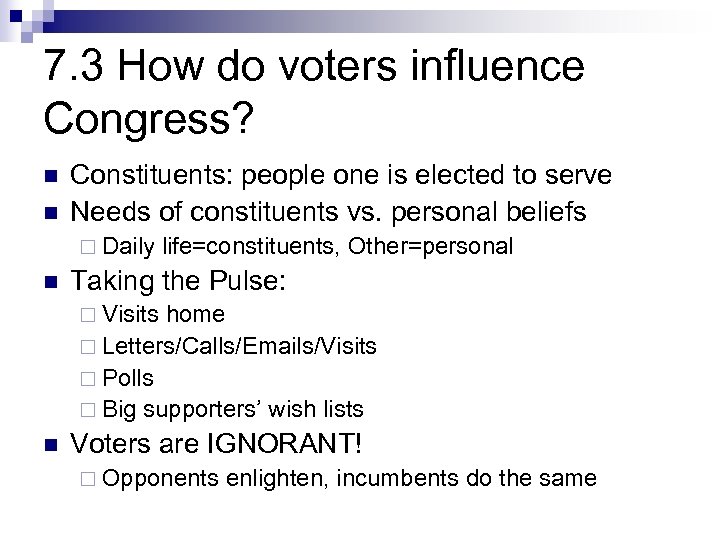 7. 3 How do voters influence Congress? n n Constituents: people one is elected