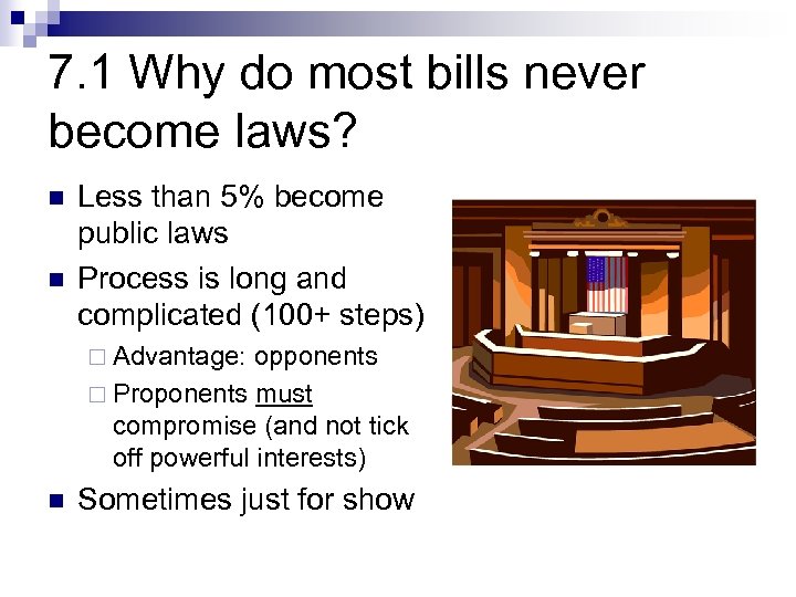 7. 1 Why do most bills never become laws? n n Less than 5%