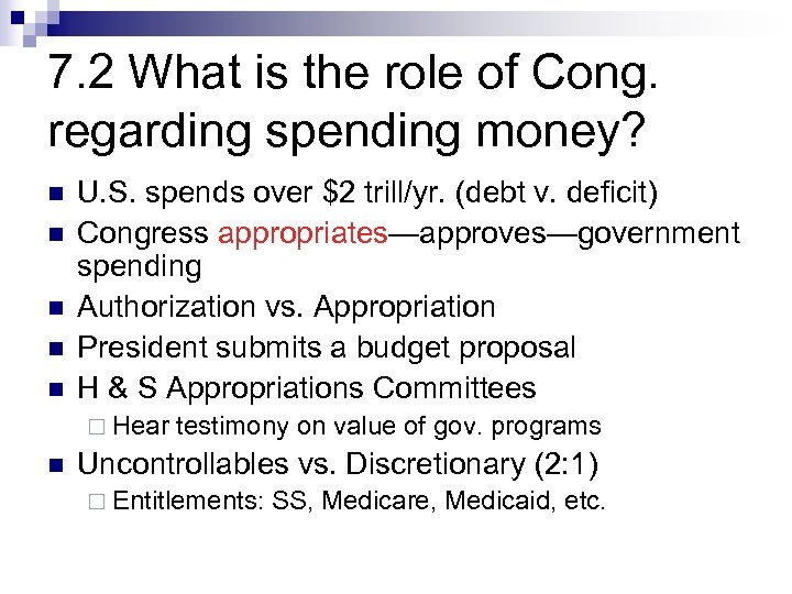 7. 2 What is the role of Cong. regarding spending money? n n n