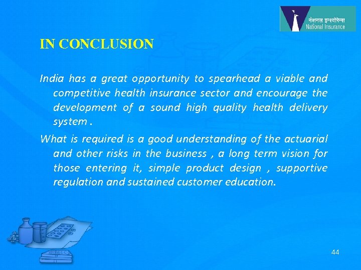 IN CONCLUSION India has a great opportunity to spearhead a viable and competitive health