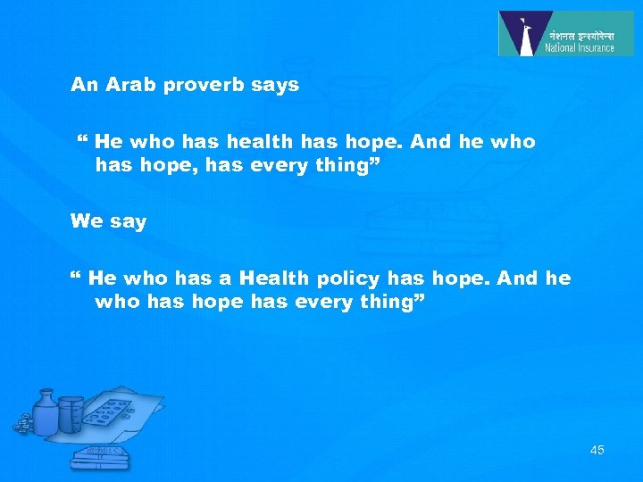 An Arab proverb says “ He who has health has hope. And he who