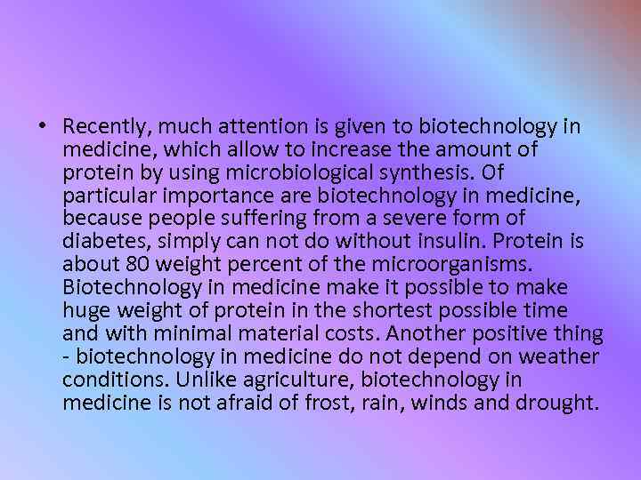  • Recently, much attention is given to biotechnology in medicine, which allow to