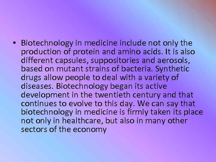  • Biotechnology in medicine include not only the production of protein and amino