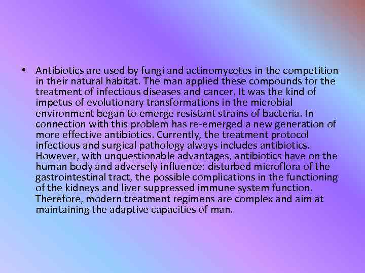  • Antibiotics are used by fungi and actinomycetes in the competition in their