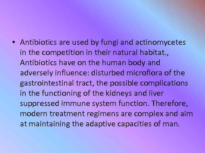  • Antibiotics are used by fungi and actinomycetes in the competition in their