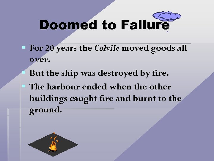 Doomed to Failure § For 20 years the Colvile moved goods all over. §