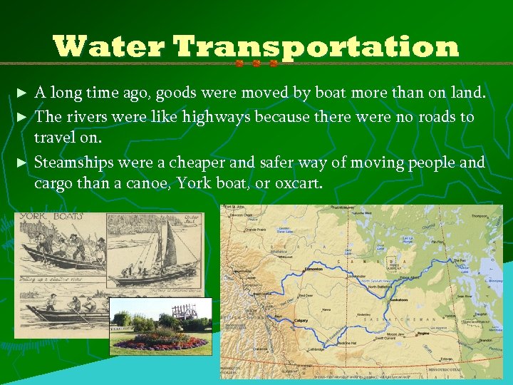 Water Transportation A long time ago, goods were moved by boat more than on