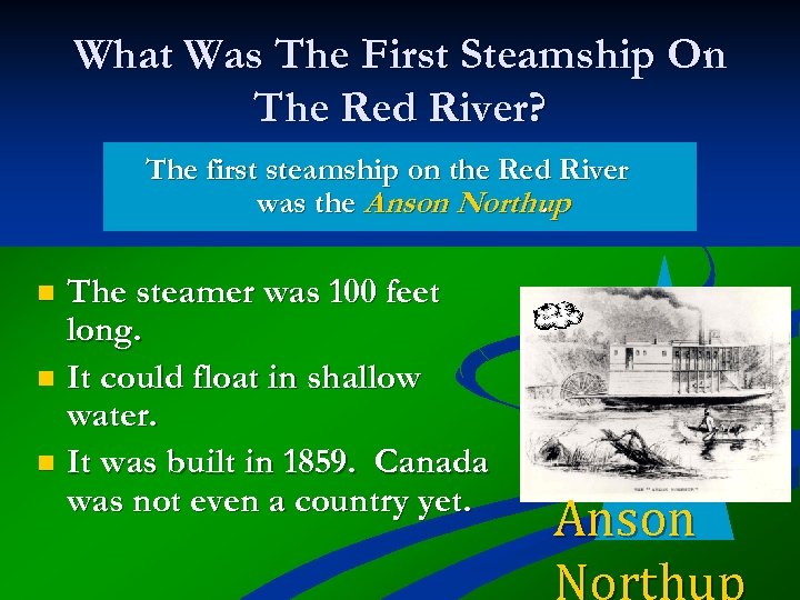 What Was The First Steamship On The Red River? The first steamship on the