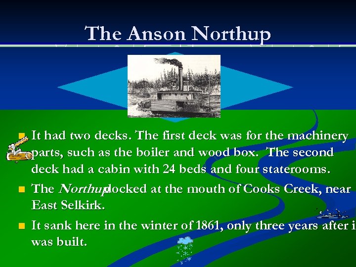 The Anson Northup n n n It had two decks. The first deck was