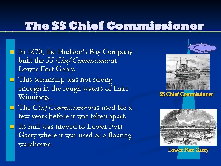 The SS Chief Commissioner n n In 1870, the Hudson’s Bay Company built the