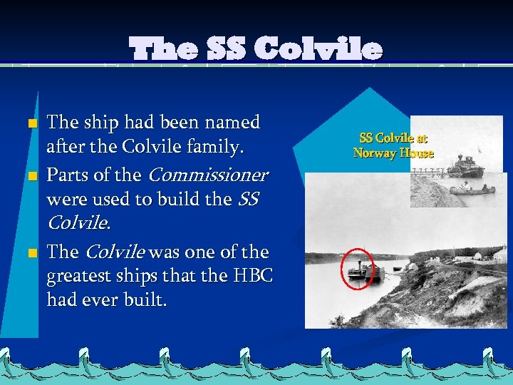 The SS Colvile n n n The ship had been named after the Colvile