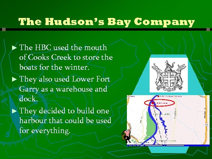 The Hudson’s Bay Company ► The HBC used the mouth of Cooks Creek to