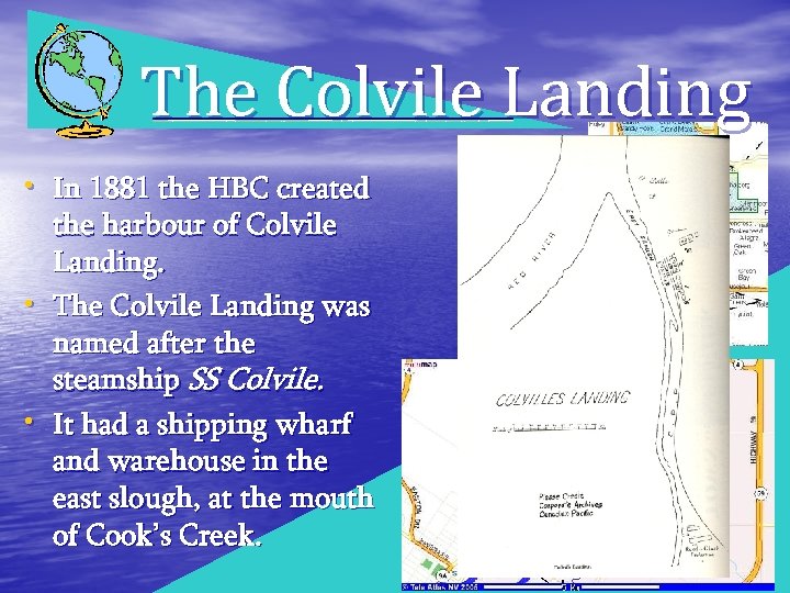 The Colvile Landing • In 1881 the HBC created • • the harbour of