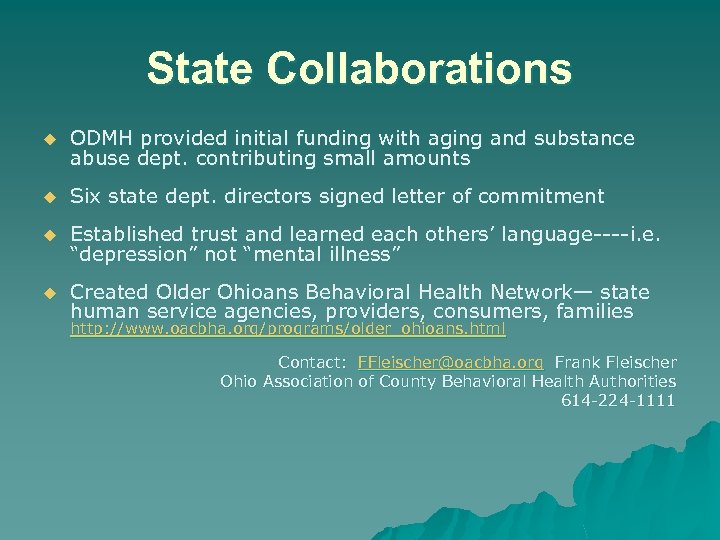 State Collaborations u ODMH provided initial funding with aging and substance abuse dept. contributing