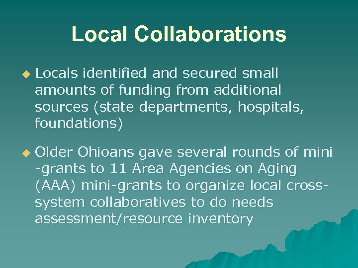 Local Collaborations u u Locals identified and secured small amounts of funding from additional