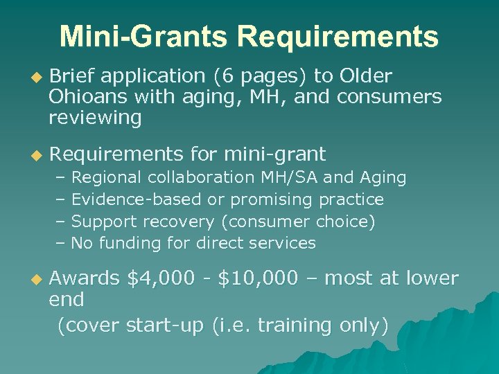 Mini-Grants Requirements u u Brief application (6 pages) to Older Ohioans with aging, MH,